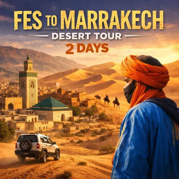 Fes to Marrakech Desert Tour 2 Days